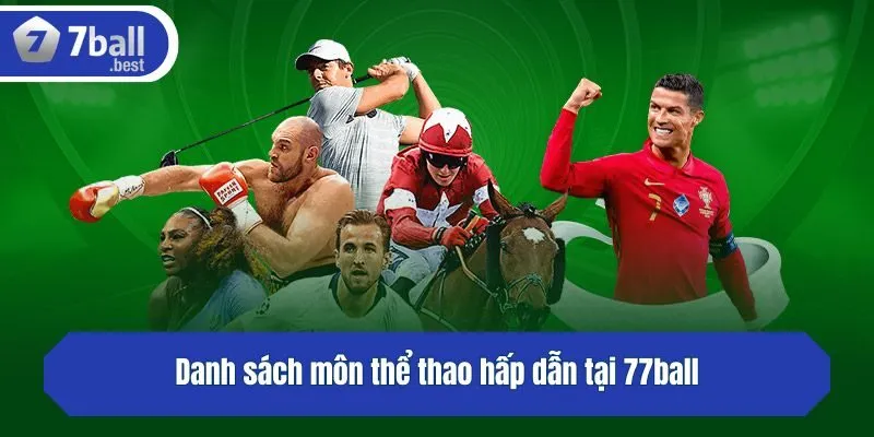 Danh sách môn thể thao hấp dẫn tại 77ball