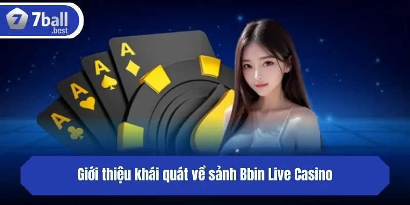 Giới thiệu khái quát về sảnh Bbin Live Casino