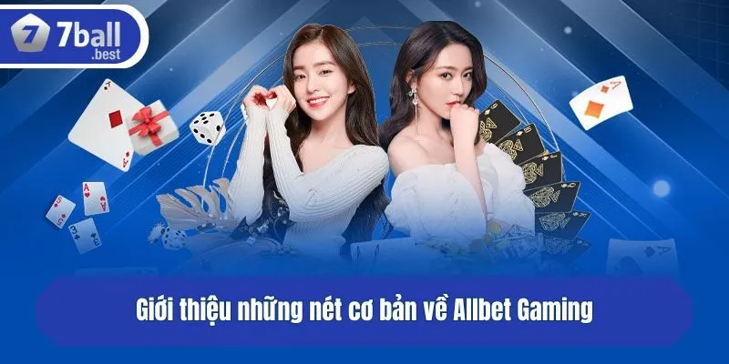 Giới thiệu những nét cơ bản về Allbet Gaming