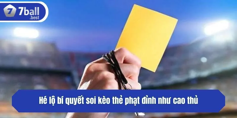 Hé lộ bí quyết soi kèo thẻ phạt đỉnh như cao thủ