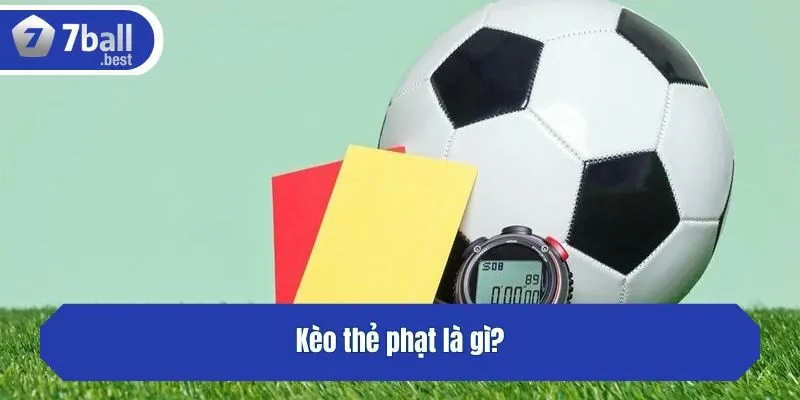 Kèo thẻ phạt là gì?