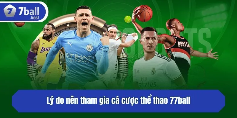 Lý do nên tham gia cá cược thể thao 77ball