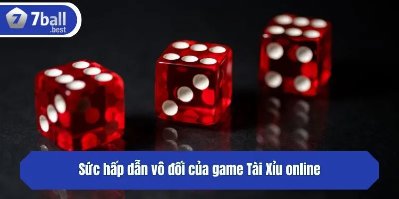 Sức hấp dẫn vô đối của game Tài Xỉu online
