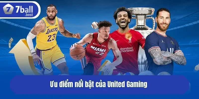 Ưu điểm nổi bật của United Gaming